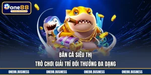 Bắn Cá Siêu Thị - Trò Chơi Giải Trí Đổi Thưởng Đa Dạng