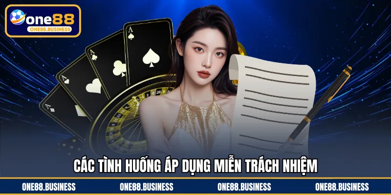 Các tình huống áp dụng miễn trách nhiệm 