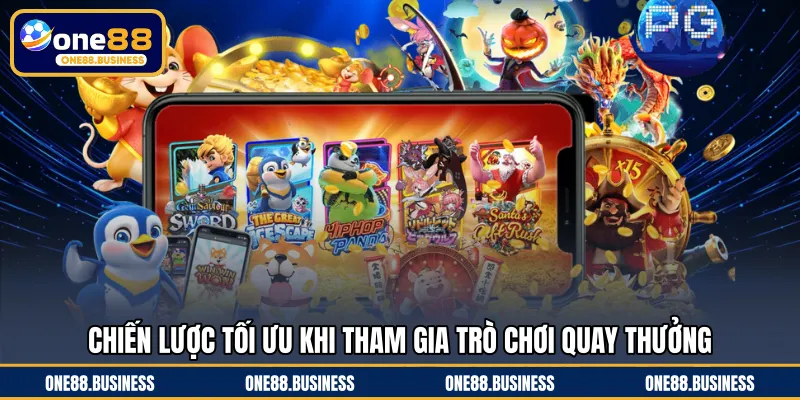 Chiến lược tối ưu khi tham gia trò chơi quay thưởng