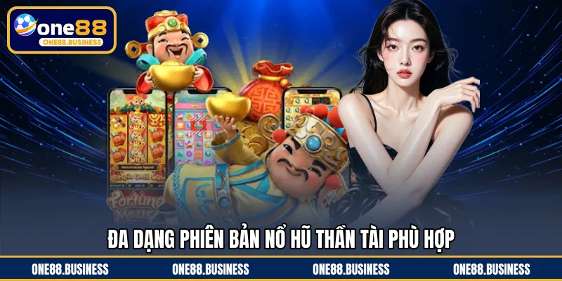 Đa dạng phiên bản nổ hũ thần tài phù hợp 