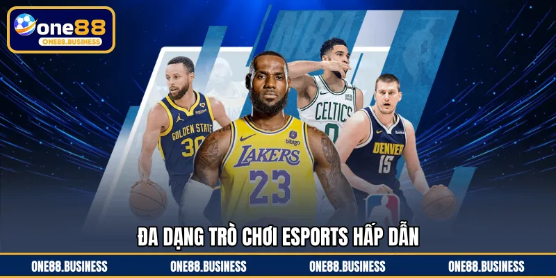 Đa dạng trò chơi eSports hấp dẫn