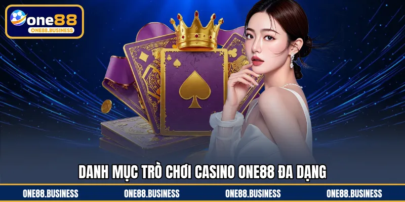Danh mục trò chơi Casino ONE88 đa dạng 