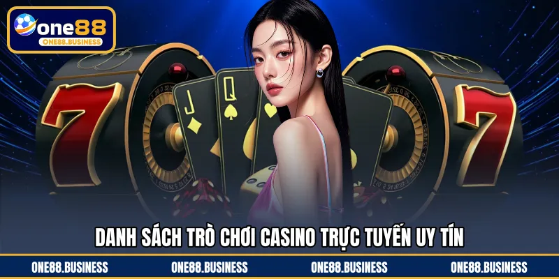 Danh sách trò chơi casino trực tuyến uy tín