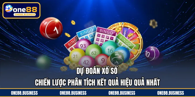 Dự Đoán Xổ Số - Chiến Lược Phân Tích Kết Quả Hiệu Quả Nhất