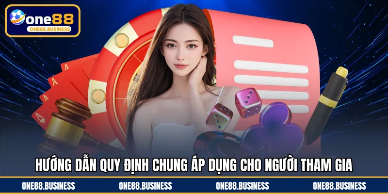 Hướng dẫn quy định chung áp dụng cho người tham gia