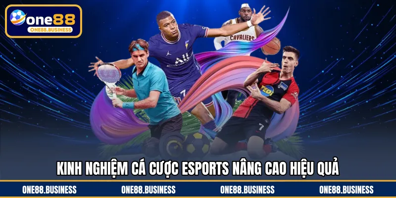 Kinh nghiệm cá cược eSports nâng cao hiệu quả