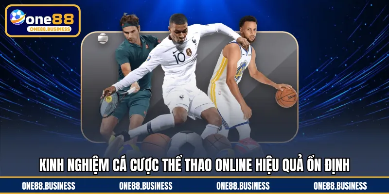 Kinh nghiệm cá cược thể thao online hiệu quả ổn định