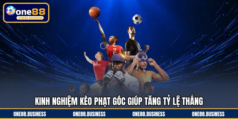 Kinh nghiệm kèo phạt góc giúp tăng tỷ lệ thắng