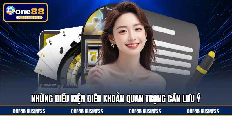 Những điều kiện điều khoản quan trọng cần lưu ý