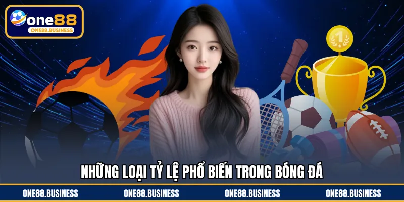 Những loại tỷ lệ phổ biến trong bóng đá