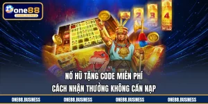 Nổ Hũ Tặng Code Miễn Phí - Cách Nhận Thưởng Không Cần Nạp