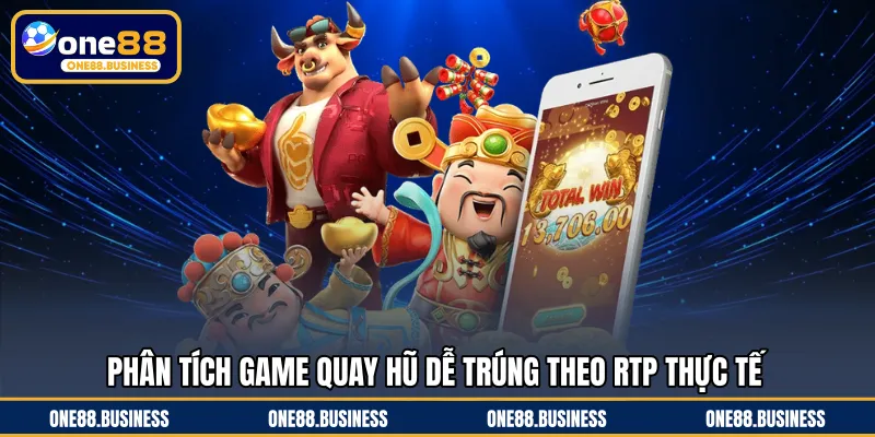 Phân tích game quay hũ dễ trúng theo RTP thực tế
