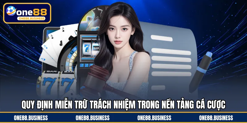 Quy định miễn trừ trách nhiệm trong nền tảng cá cược