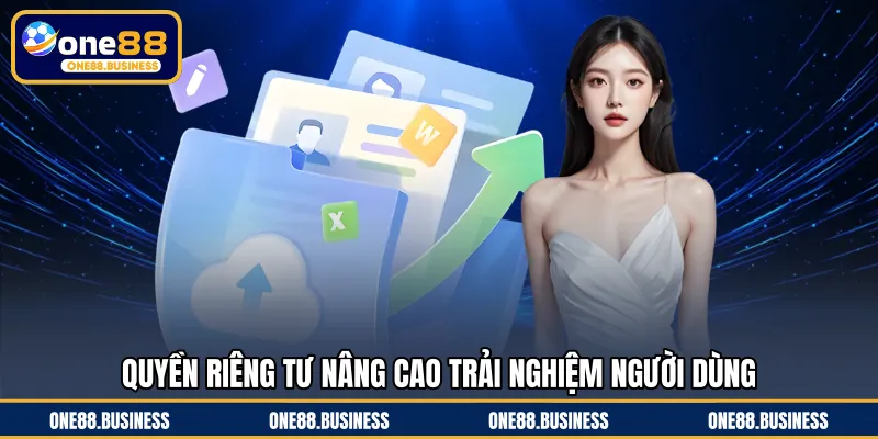Quyền riêng tư nâng cao trải nghiệm người dùng