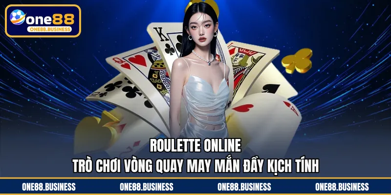 Roulette Online - Trò Chơi Vòng Quay May Mắn Đầy Kịch Tính