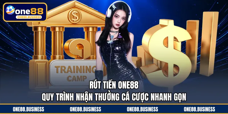 Rút Tiền ONE88 - Quy Trình Nhận Thưởng Cá Cược Nhanh Gọn
