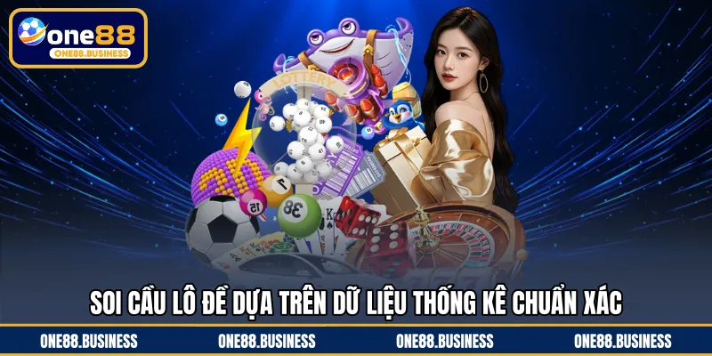 Soi cầu lô đề dựa trên dữ liệu thống kê chuẩn xác