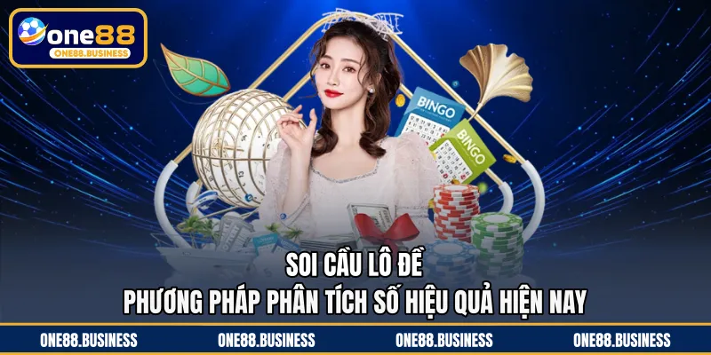 Soi Cầu Lô Đề - Phương Pháp Phân Tích Số Hiệu Quả Hiện Nay