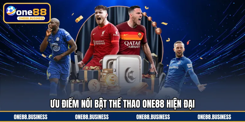 Ưu điểm nổi bật thể thao ONE88 hiện đại
