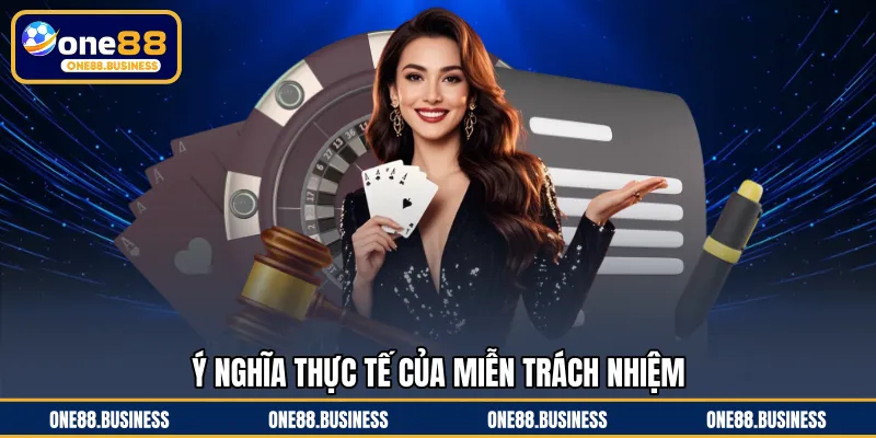 Ý nghĩa thực tế của miễn trách nhiệm